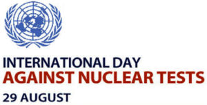 Read more about the article Int’l Day against Nuclear Tests, 29 Aug