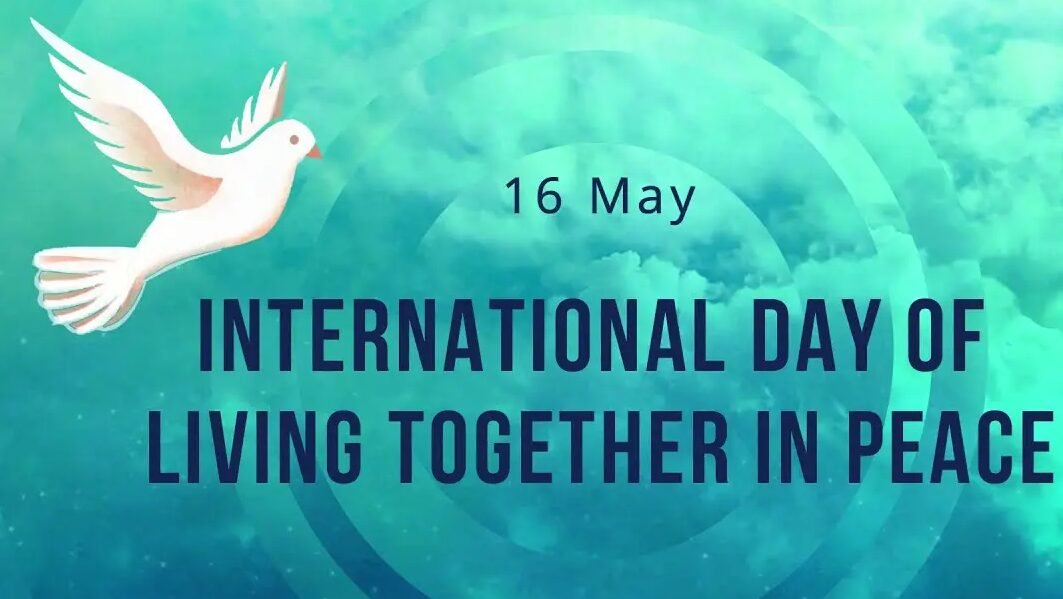 16th May is the Int’l Day of Living Together in Peace